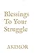 Blessings To Your Struggle