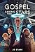 Gospel Among The Stars: Go Into All the Galaxy