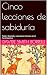 Cinco lecciones de sabiduría: Poder, libertad y naturaleza humana en el Panchatantra (Spanish Edition)