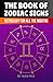The Book of Zodiac Signs: Astrology for all the months: Aries, Taurus, Gemini, Cancer, Leo, Virgo, Libra, Scorpio, Sagittarius, Capricorn, Aquarius, and Pisces (Pocketbook Edition)