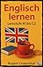 Englisch lernen: Lernstufe A1 bis C2 (German Edition)