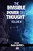 The Invisible Power of Thought volume 1