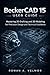 BeckerCAD 15 User Guide: Mastering 2D Drafting and 3D Modeling for Precision Design and Technical Excellence