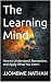The Learning Mind: How to Understand, Remember, and Apply What You Learn