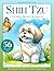 Shih Tzu Coloring Book for Adults and Kids: Adorable Dogs & Puppies, Pet Lover Gifts for Shih Tzu Lovers Coloring Pages