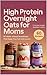 High Protein Overnight Oats for Moms: 50 Make-Ahead Breakfasts That Keep You Full Until Lunch, Fuel Your Energy, and Take 5 Minutes the Night Before (Because Morning You Deserves Something Good)