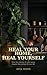 Heal Your Home, Heal Yourself: How the energy of your space shapes the energy of your life