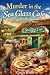 Murder in the Sea Glass Cafe by Cindy Kline Murder in the Sea Glass Cafe by Cindy Kline