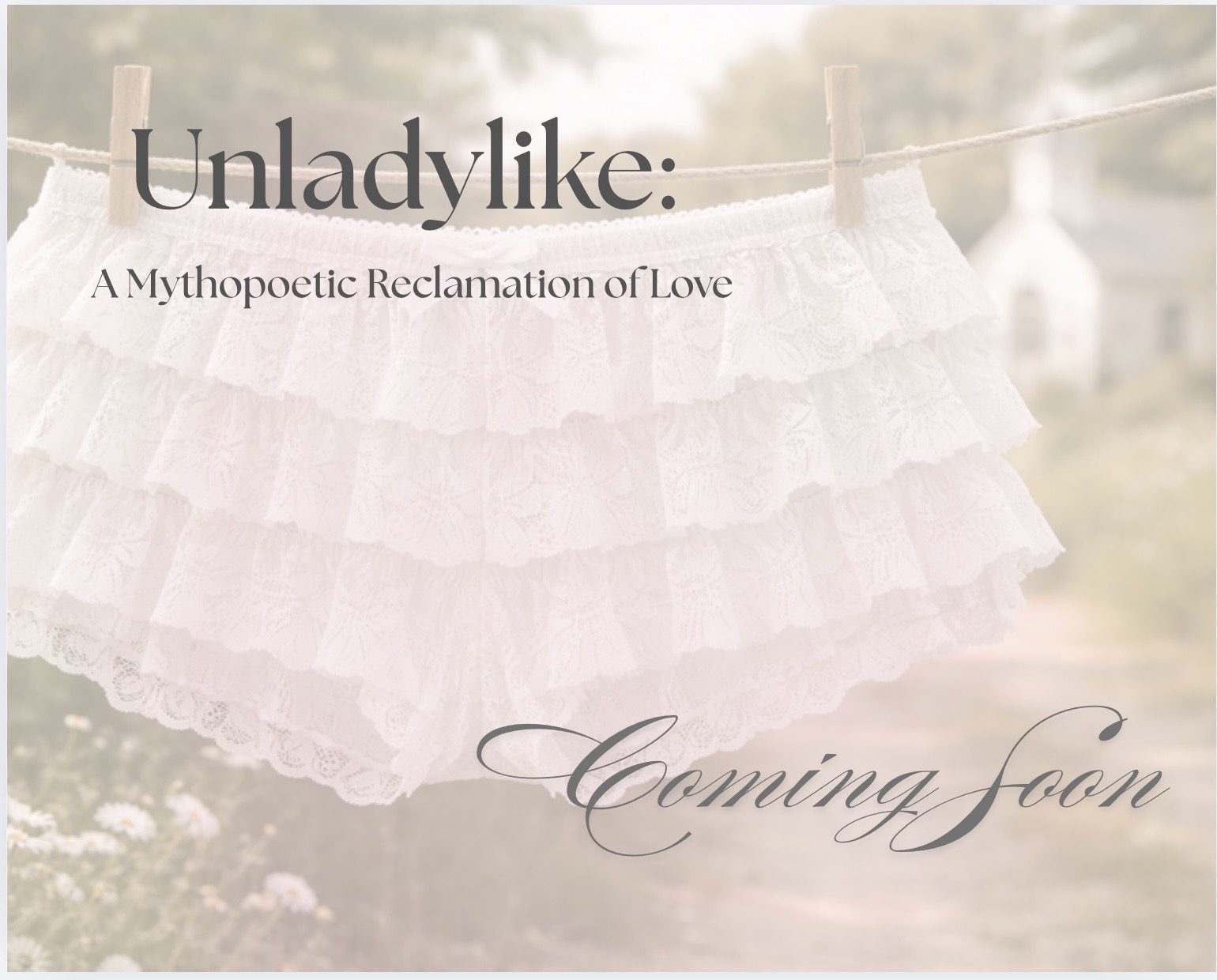 Unladylike: A Mythopoetic Reclamation of Love