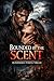 Bounded by the Scent: Dark erotic thriller