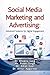 Social Media Marketing and Advertising: Advanced Systems for Digital Engagement