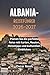 ALBANIA-REISEFÜHRER 2026-2027: Planen Sie die perfekte Reise mit Karten, Routen, Reisetipps und kulturellen Einblicken (German Edition)