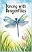 Dancing with Dragonflies