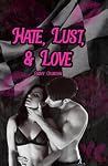 Hate, Lust, & Love