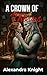 A Crown of Thorns (Courts of Ruin Book 3)