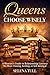 Queens Choose Wisely: A Woman's Guide to Relationship Literacy-No More Chasing, Settling, or Self-Betrayal