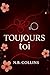 Toujours toi: Romance contemporaine – amour, désir et seconde chance (French Edition)