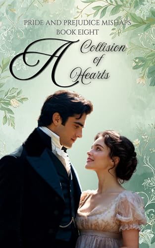 A Collision of Hearts (Pride and Prejudice Mishaps Book 8)