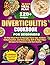 Diverticulitis Cookbook for Beginners: 30-Day Meal Plan to Manage Flare-Ups, Reduce Inflammation, and Enjoy Easy Soft & High-Fiber Recipes for Recovery and Gut Health