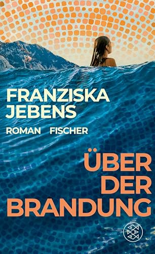 Über der Brandung: Ein lebensveränderndes Abenteuer. Ein Roman voller Optimismus, Weisheit und Mut. (German Edition)