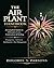 The Air Plant Handbook: A Complete Guide to Tillandsia Care, Cultivation, and Styling Including Step-By-Step Techniques on Propagation, Life Cycle, Fertilization, and Pest Management
