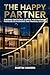 The Happy Partner: Building Emotional Capital For Stronger Franchise Relationships And Financial Success
