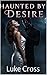 Haunted by Desire