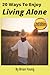 20 Ways To Enjoy Living Alone: A Practical Guide to Finding Freedom, Peace, and Joy in Solo Living