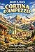 CORTINA D’AMPEZZO GUIDA DI VIAGGIO 2026 (Italian Edition)