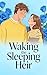 Waking the Sleeping Heir: Love That Woke a Man from the Brink of Death