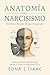 Anatomía del Narcisismo, Del Niño Herido al Ego Integrado (Spanish Edition)