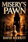 Misery's Pawn by David Merritt