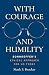 With Courage and Humility: ...