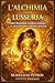 L’Alchimia della Lussuria: Come trasformare l’energia sessuale in ricchezza e forza creativa (Italian Edition)