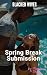 Spring Break Submission A Steamy Interracial Romance of Seduction and Blackmail (Blacked Wives) by Peaches Dean