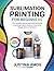SUBLIMATION PRINTING FOR BEGINNERS: The Complete Step-by-Step Business Guide to Printing Custom Products from Home (Mugs, Shirts & Tumbler)