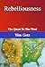 Rebelliousness: The Quest t...