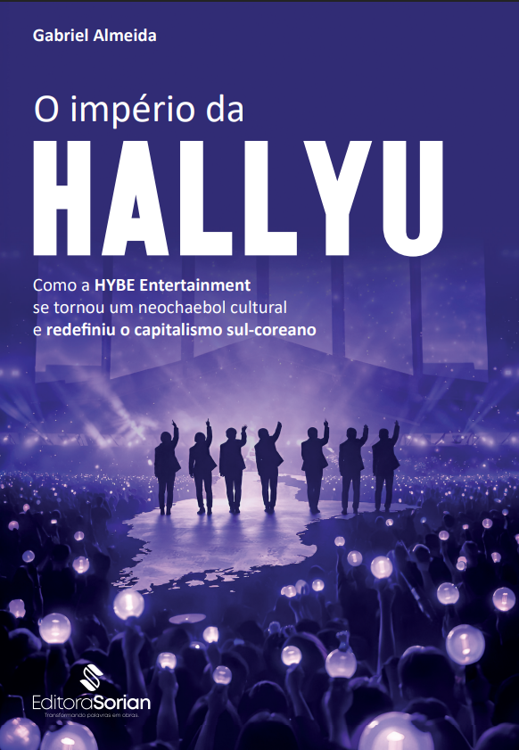 O império da Hallyu: como a HYBE Entertainment se tornou um neochaebol cultural e redefiniu o capitalismo sul-coreano (Paperback)