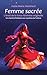 Femme sacrée: L’éveil de la force féminine originelle: Une initiation aux mystères de l'utérus (French Edition)