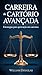 Carreira de Cartório Avançada: Estratégias de Alto Nível para Acelerar sua Aprovação e Garantir sua Nomeação (Portuguese Edition)