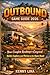 OUTBOUND GAME GUIDE 2026: Your Complete Roadmap to Cozyvival – Build, Explore, and Thrive on the Open Road