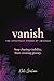 Vanish: The Strategic Power of Absence