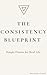 The Consistency Blueprint: Simple Fitness for Real Life (The Elements of Real-Life Fitness Series Book 1)