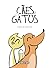 Cães e Gatos: A arte do con...
