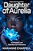 Daughter of Aurelia by Marianne Chappell