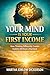 Your Mind Is Your First Income: How Thinking Differently Creates Stability Without a Paycheck