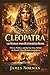 Cleopatra: The Woman Who Outsmarted Rome: Power, Politics, and the True Story Behind the World’s Most Misunderstood Queen