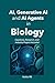 AI, Generative AI, and AI Agents in Biology