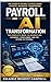 PAYROLL AND AI TRANSFORMATION