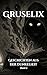 GRUSELIX - Geschichten aus der Dunkelheit (Band 1): Unheimliche Creepypasta Horrorstorys voller Dunkelheit, Kreaturen und Albträume (German Edition)